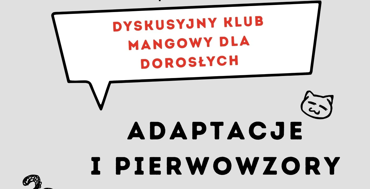 Grafika przedstawia dymek komiksowy z nazwą wydarzenia: "Dyskusyjny klub mangowy dla dorosłych". Poniżej zapisane jest hasło spotkania: Adaptacje i pierwowzory