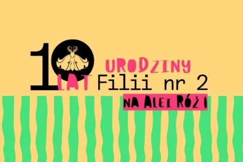 grafika przedstawiająca tytuł wydarzenia: 10 lat, urodziny Filii nr 2